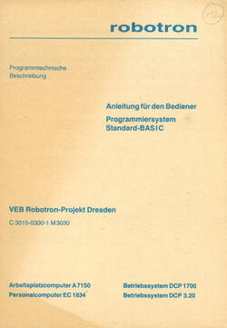 Anwenderdokumentation Programmiersystem Standard-BASIC Arbeitsplatzcomputer A 7150 Betriebssystem DCP 1700 & Personalcomputer EC 1834 Betriebssystem DCO 3.20